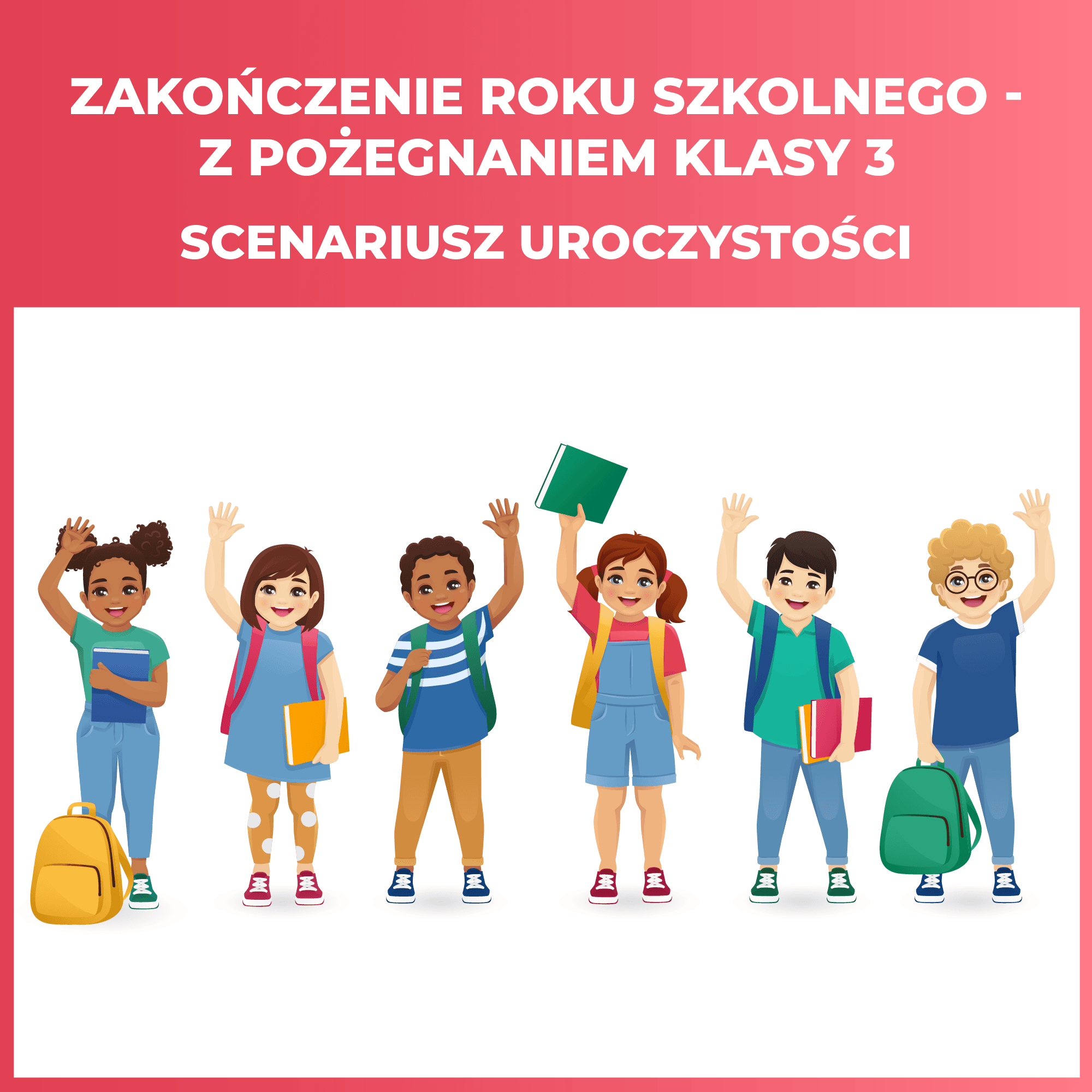 Zakończenie roku szkolnego z pożegnaniem 3. klas - scenariusz