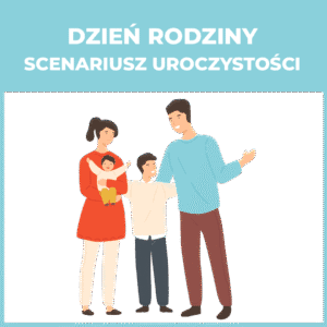 Dzień rodziny - scenariusz uroczystości