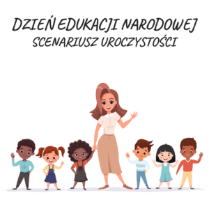 Dzień edukacji narodowej - scenariusz uroczystości