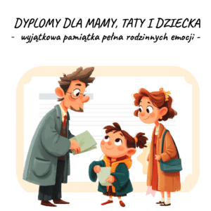Dyplomy dla Mamy, Taty i Dziecka
